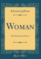 Woman : The Predominant Partner (Classic Reprint)