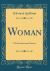 Woman : The Predominant Partner (Classic Reprint)