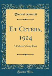 Et Cetera 1924 : A Collector's Scrap-Book (Classic Reprint)