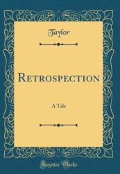 Retrospection : A Tale (Classic Reprint)
