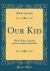 Our Kid : With Other London and Lancashire Sketches (Classic Reprint)
