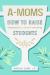 A-Moms: How to Raise Competitive Award-Winning Students