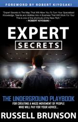 Expert Secrets : The Underground Playbook for Creating a Mass Movement of People Who Will Pay for Your Advice (1st Edition)