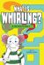 What Is Whirling? : A Stirring Mystery