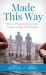 Made This Way : How to Prepare Kids to Face Today's Tough Moral Issues
