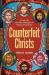Counterfeit Christs : A Look into the False Ideologies of Modern Christianity