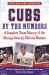 Cubs by the Numbers : A Complete Team History of the Chicago Cubs by Uniform Number Cubs by the Numbers : A Complete Team History of the Chicago Cubs by Uniform Number