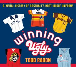 Winning Ugly : A Visual History of Baseball's Most Unique Uniforms