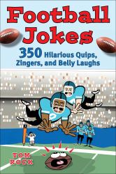 Football Jokes : 350 Hilarious Quips, Zingers, and Belly Laughs