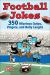 Football Jokes : 350 Hilarious Quips, Zingers, and Belly Laughs