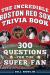 The Incredible Boston Red Sox Trivia Book : 300 Questions for the Super-Fan