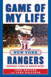 Game of My Life New York Rangers : Memorable Stories of Rangers Hockey
