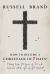 How to Become a Christian in Seven Days* : *May Take 50 Years of Sin and Serious F*ck Ups to Get Started