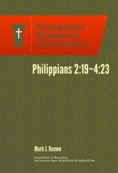 Philippians 2:19-4:23 : Evangelical Exegetical Commentary