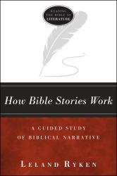 How Bible Stories Work : A Guided Study of Biblical Narrative
