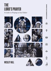 The Lord's Prayer : A Guide to Praying to Our Father