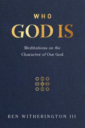 Who God Is : Meditations on the Character of Our God