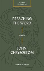 Preaching the Word with John Chrysostom