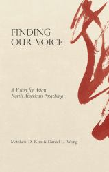 Finding Our Voice : A Vision for Asian North American Preaching