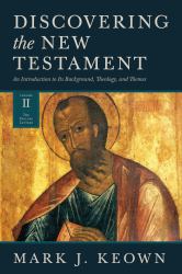 Discovering the New Testament : An Introduction to Its Background, Theology, and Themes (Volume II: the Pauline Letters)
