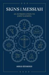 Signs of the Messiah : An Introduction to John's Gospel