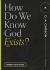 How Do We Know God Exists?