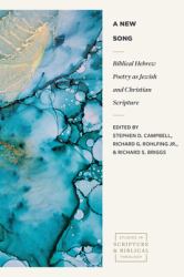 A New Song : Biblical Hebrew Poetry as Jewish and Christian Scripture