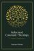 Reformed Covenant Theology : A Systematic Introduction