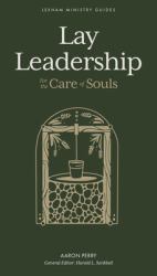 Lay Leadership : For the Care of Souls
