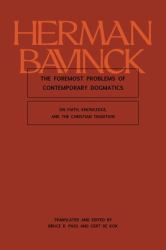 The Foremost Problems of Contemporary Dogmatics : On Faith, Knowledge, and the Christian Tradition