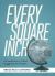 Every Square Inch : An Introduction to Cultural Engagement for Christians