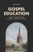 Gospel Education - Jesus As Lord of the Classical Christian School Gospel Education - Jesus As Lord of the Classical Christian School