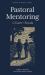 Pastoral Mentoring : For the Care of Souls