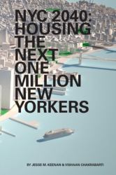 Nyc 2040 : Housing the Next One Million New Yorkers