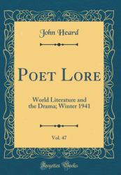 Poet Lore, Vol. 47 : World Literature and the Drama; Winter 1941 (Classic Reprint)
