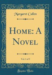 Home : A Novel, Vol. 1 of 5 (Classic Reprint)