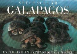 Spectacular Galapagos : Exploring an Extraordinary World