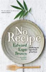 No Recipe : Cooking As Spiritual Practice