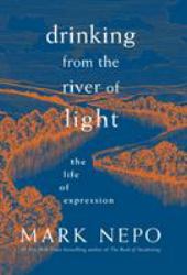 Drinking from the River of Light : The Life of Expression