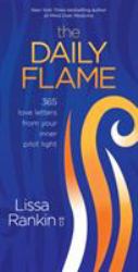The Daily Flame : 365 Love Letters from Your Inner Pilot Light