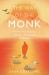 The Way of the Monk : How to Find Purpose, Balance, and Lasting Happiness The Way of the Monk : How to Find Purpose, Balance, and Lasting Happiness