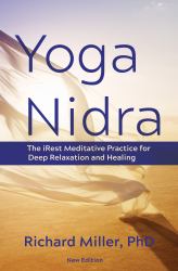 Yoga Nidra : The IRest Meditative Practice for Deep Relaxation and Healing