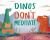 Dinos Don't Meditate Dinos Don't Meditate