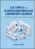 101 Topics for Clinical Microbiology Laboratory Leaders : Accreditation, Verification, Quality Systems, and More
