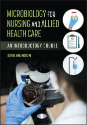Microbiology for Nursing and Allied Health Care : An Introductory Course with Laboratory Exercises