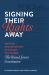 Signing Their Rights Away : The Fame and Misfortune of the Men Who Signed the United States Constitution