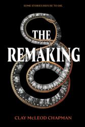 The Remaking : A Novel