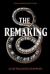 The Remaking : A Novel