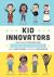 Kid Innovators : True Tales of Childhood from Inventors and Trailblazers
