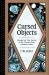 Cursed Objects : Strange but True Stories of the World's Most Infamous Items